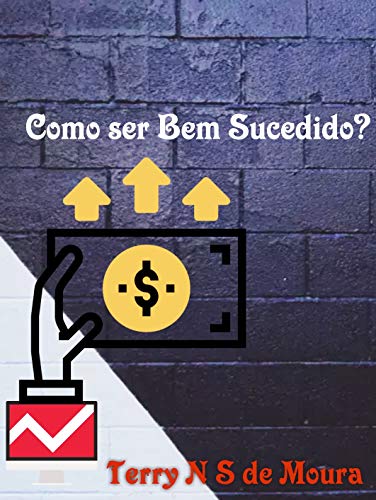 Como ser bem sucedido? (Portuguese Edition)