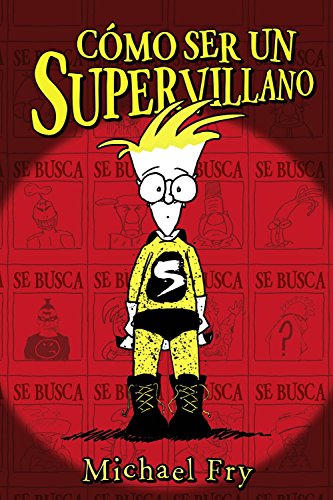 Cómo ser un supervillano (Castellano - A PARTIR DE 10 AÑOS - PERSONAJES Y SERIES - Cómo ser un supervillano)