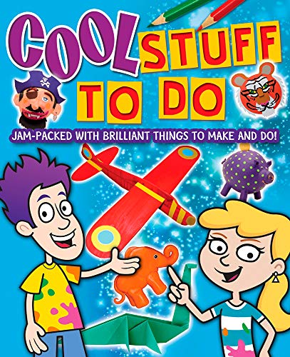 Cool Stuff to Do!: Jam-Packed With Brilliant Things To Make And Do (English Edition)