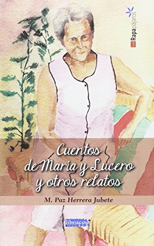 Cuentos De Maria Y Lucero Y Otros Relatos