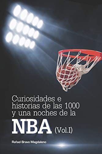 Curiosidades e historias de las 1000 y una noches de la NBA (Vol. I)