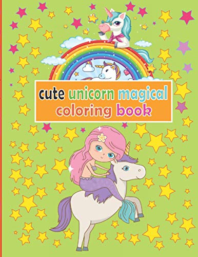 cute unicorn magical coloring book: unicorn coloring book for toldde Preschool Aged Kids & Kids Ages 6-8,4-8,2-4,2-5, Filled with Sweet Hand-Drawn ... srs, kids, girls| Foranta claus, cute animals