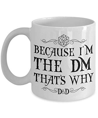 D&D Mug Because Im The DM That's Why Dungeon Master RPG Gamer Mugs 11 or White Ceramic Coffee Cup D&D Mug Because Im The DM That's Why Dungeon Master RPG Gamer Mugs 11 or White Ceramic Coffee Cup