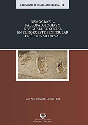 Demografía, paleopatologías y desigualdad social en el Noroeste peninsular e épo: 10 (Documentos de Arqueología Medieval)