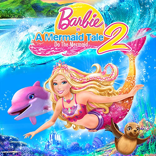 Do the Mermaid (From "Barbie in a Mermaid Tale 2")