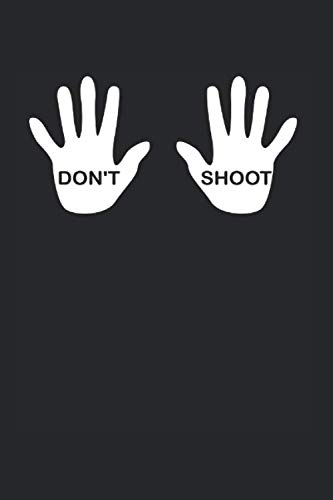 Don't Shoot: Notebook I Notizbuch I Blanko. I Blank I Leere Seiten 150 Seiten Din A5 I Notizbuch I Skizzenbuch I  Black Lives Matters Gegen Rassismus Fck Nzs Afd