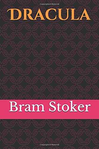 Dracula: The Gothic horror novel by Bram Stoker (unabridged 1897 version) (Count Dracula Tales : gothic horror and vampire novels)
