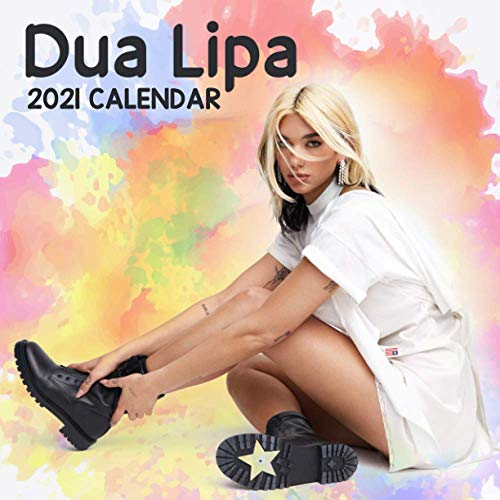 Dua Lipa 2021 Calendar: 2021: Weekly-Monthly-Yearly Calendar with Dua Lipa