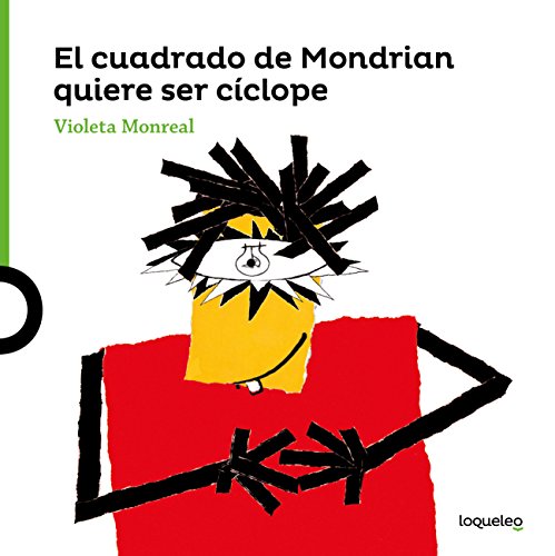 El cuadrado de Modrian quiere ser cíclope El cuadrado de Modrian quiere ser cíclope