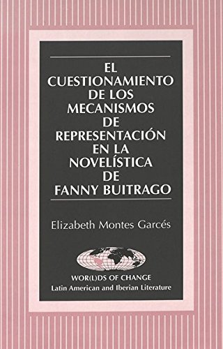El cuestionamiento de los mecanismos de representación en la novelística de Fanny Buitrago: 25 (Wor(L)Ds of Change: Latin American and Iberian Literature)