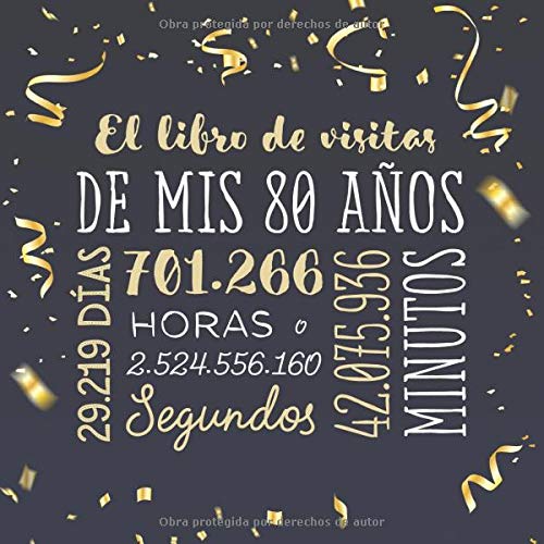El libro de visitas de mis 80 años: Decoración para celebrar una fiesta de 80 cumpleaños – Regalo para hombre y mujer - 80 años - Libro de firmas para felicitaciones y fotos de los invitados El libro de visitas de mis 80 años: Decoración para celebrar una fiesta de 80 cumpleaños – Regalo para hombre y mujer - 80 años - Libro de firmas para felicitaciones y fotos de los invitados