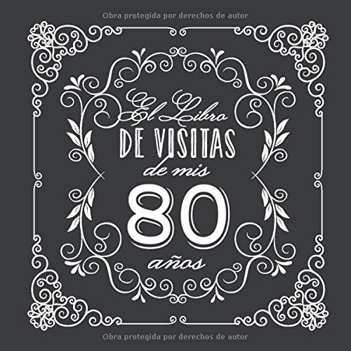 El Libro de Visitas de mis 80 años: Decoración vintage para fiesta de 80 cumpleaños – Regalo para hombre y mujer - 80 años - Libro de firmas para felicitaciones y fotos de los invitados