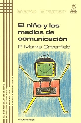 El niño y los medios de comunicación: Los efectos de la televisión, video-juegos y ordenadores. (Serie Bruner)