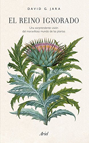 El reino ignorado: Una sorprendente visión del maravilloso mundo de las plantas El reino ignorado: Una sorprendente visión del maravilloso mundo de las plantas