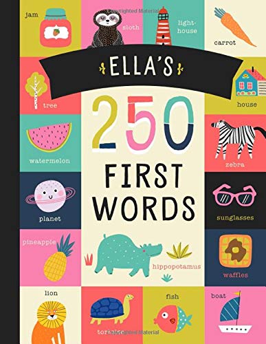 Ella’s 250 First Words: A Personalized Book of Words Just for Ella! (Personalized Children’s Book Gift)
