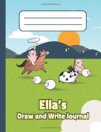 Ella's Draw and Write Journal: Personalized Primary Story Composition Notebook for Kids in Grades K-2, Pre-K. Cover with Custom Name and Cute Farm Animals for Boys and Girls