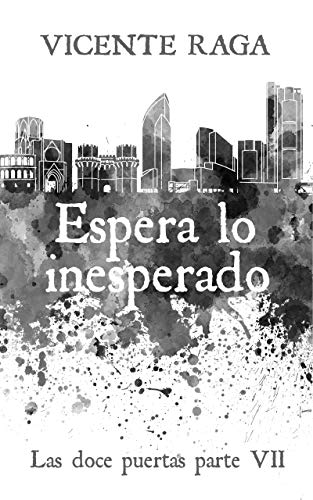 Espera lo inesperado: Las doce puertas parte VII Espera lo inesperado: Las doce puertas parte VII