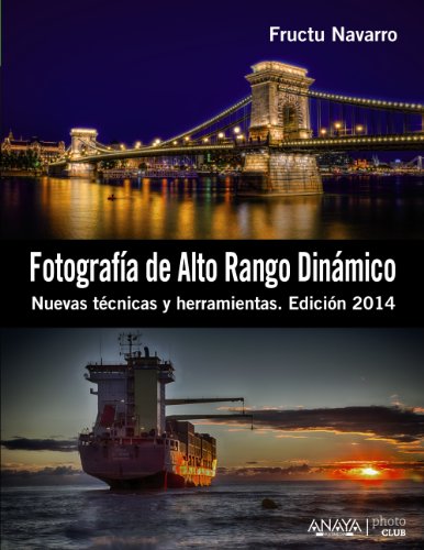 Fotografía de Alto Rango Dinámico. Nuevas técnicas y herramientas. Edición 2014 (Photoclub)