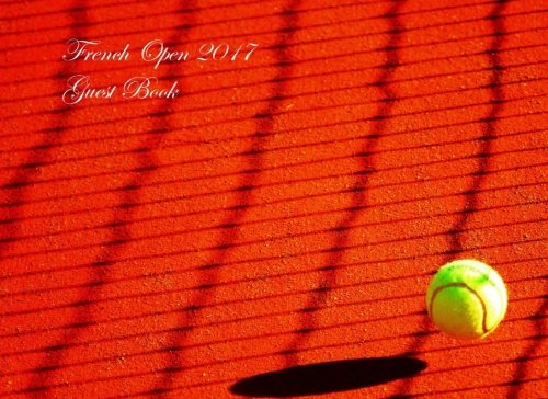 French Open 2017 Guest Book: Grand Slam Tennis Tournament (Blank Page Option)