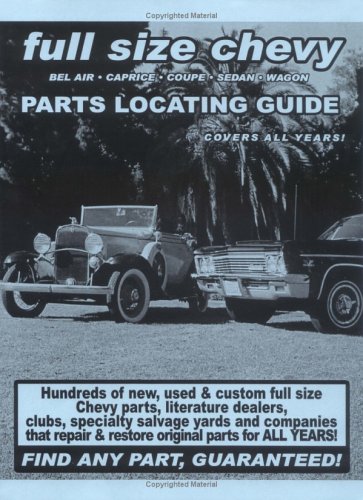 Full Size Chevy / Impala / Bel Air / Caprice / Coupe/ Sedan / Wagon Parts Locating Guide (Parts Locating Guides) Full Size Chevy / Impala / Bel Air / Caprice / Coupe/ Sedan / Wagon Parts Locating Guide (Parts Locating Guides)