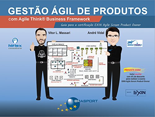 Gestão Ágil de Produtos com Agile Think Business Framework: Guia para certificação EXIN Agile Scrum Product Owner (Portuguese Edition)
