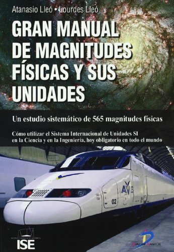Gran manual de magnitudes físicas y sus unidades.: Un estudio sistemático de 565 magnitudes físicas.