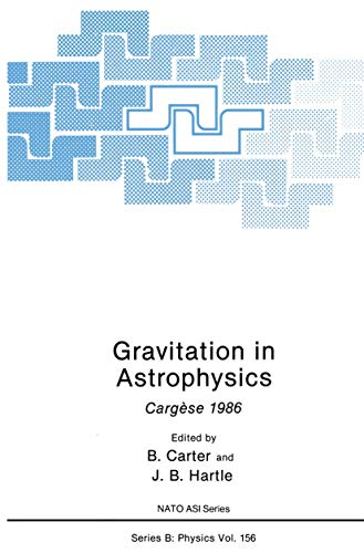 Gravitation in Astrophysics: Cargèse 1986: 156 (Nato Science Series B:)
