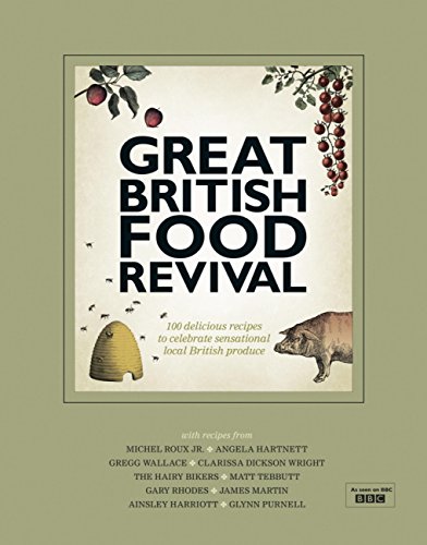 Great British Food Revival: Blanche Vaughan, Michel Roux jr, Angela Hartnett, Gregg Wallace, Clarissa Dickson Wright, Hairy Bike (English Edition)