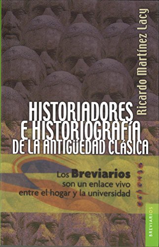 Historiadores e historiografía de la Antigüedad clásica. Dos aproximaciones (Breviarios)