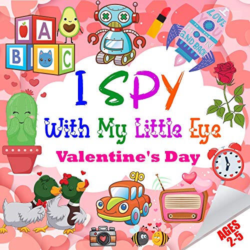 I Spy With My Little Eye Valentine Day: A Fun Guessing Game Ebook for 2-5 Year Olds | Fun and Interactive Picture for Preschoolers & Toddlers (English Edition)