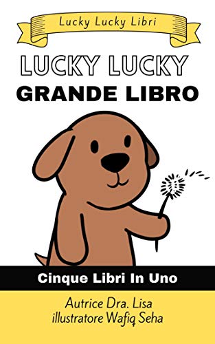 Il Grande Libro Lucky Lucky: Questo libro contiene cinque libri in uno! (Lucky Lucky Translations) (Italian Edition)