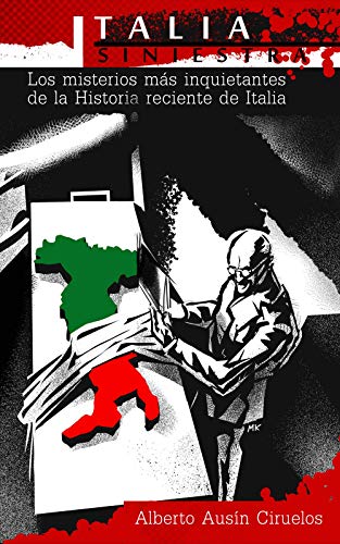 Italia Siniestra: Los misterios más inquietantes de la Historia reciente de Italia
