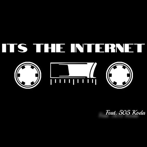 Its The Internet [Explicit]