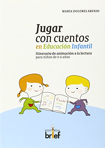 Jugar con cuentos En Educacion Infantil(Itinerario de animación A La Lectura para Niños De 0-6 años) (Experiencias Didácticas)