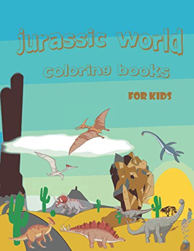 Jurassic world coloring books for kids: Experience the holidays season with A Fun Coloring Gift Book for Animals Lovers & Adults Relaxation with ... Animal Designs, Easy coloring and funny