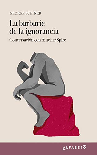 La barbarie de la ignorancia: Conversación con Antoine Spire La barbarie de la ignorancia: Conversación con Antoine Spire