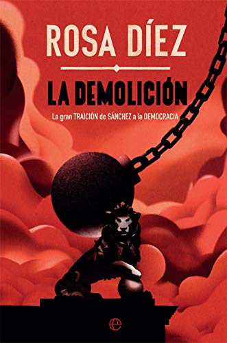 La demolición: La gran traición de Sánchez a la democracia (Actualidad) La demolición: La gran traición de Sánchez a la democracia (Actualidad)