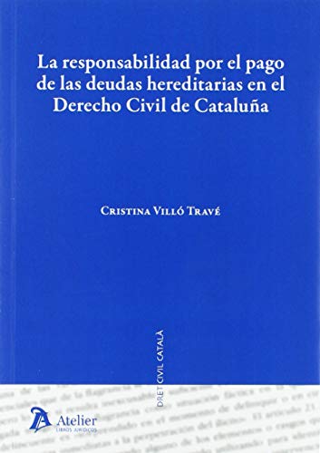 La responsabilidad por el pago de las deudas hereditarias en el Derecho civil de Cataluña.