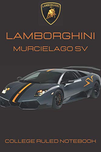 Lamborghini Murcielago SV Notebook: 110 pages Supercars Journal & Diary College Ruled Notebook for Car Enthusiasts and Supercars Lovers 6x9 inches / Special Orange Print on a Black Cover