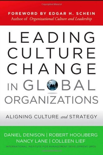 Leading Culture Change in Global Organizations: Aligning Culture and Strategy by Daniel Denison Robert Hooijberg Nancy Lane Colleen Lief(2012-06-26)
