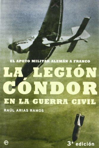 Legion condor en la Guerra civil, la (Historia Del Siglo Xx)