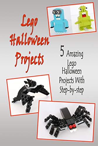 Lego Halloween Projects: 5 Amazing Lego Halloween Projects With Step-by-step Instructions: Gift for Halloween (English Edition)