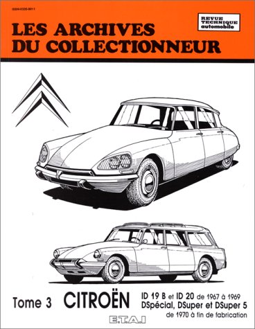 Les Archives du collectionneur N°32 Tome 3 : Citroën ID 19 B ID -2 0-DS Special- D Super- D Super de 1970 à fin de fabrication: ID 19 B et ID 20 de ... et DSuper 5 de 1970 à fin de fabrication