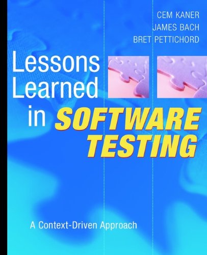 Lessons Learned in Software Testing: A Context–Driven Approach