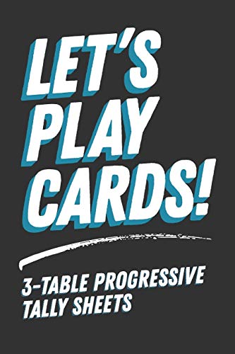 Let's Play Cards! 3-Table Progressive Tally Sheets: Score Sheets for Euchre, Bridge, Pinochle and Other Progressive Card Games