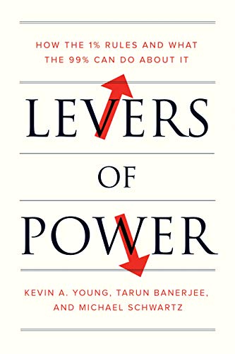 Levers of Power: How the 1% Rules and What the 99% Can Do About It (English Edition)