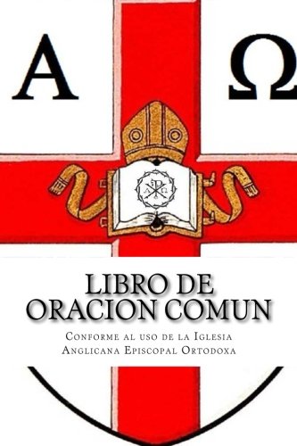 Libro de Oracion Comun: Conforme al uso de la Iglesia Anglicana Episcopal Ortodoxa