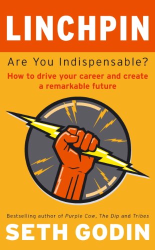 Linchpin: Are You Indispensable? How to drive your career and create a remarkable future (English Edition)