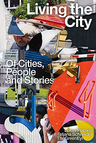 Living the City. On Cities, People and Stories: Of Cities, People and Stories