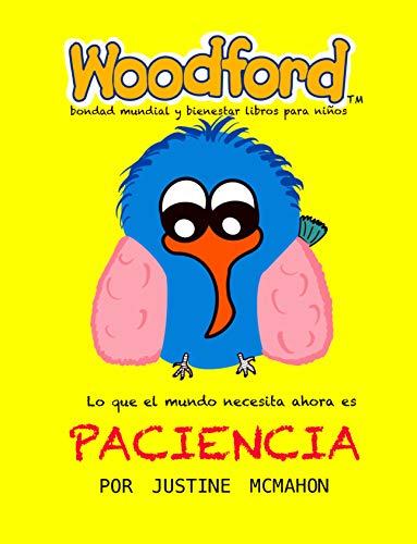 Lo que el mundo necesita ahora es Paciencia: Woodford bondad mundial y bienestar libros para niños